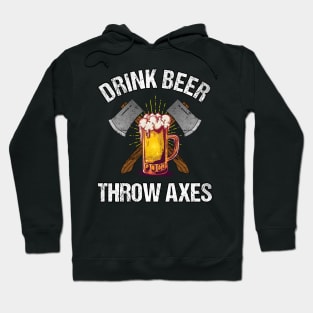 Drink Beer Throw Axes Hoodie